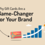 Why Gift Cards Are a Game-Changer for Your Brand